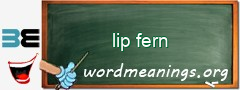 WordMeaning blackboard for lip fern